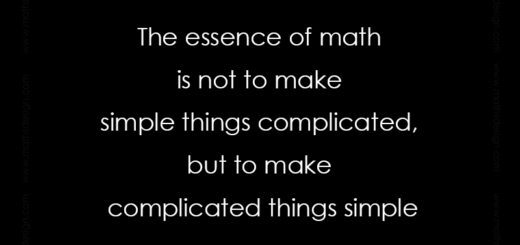 The essence of math is not to make simple things complicated, but to make complicated things simple, Stan Gudder